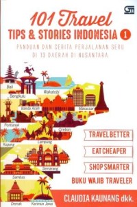 Image of 101 Travel tips & stories Indonesia 1 : panduan dan cerita perjalanan seru di 13 daerah di nusantara