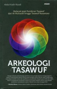 Image of Arkeologi Tasawuf: Melacak Jejak Pemikiran Tasawuf dari Al-Muhasibi hinga Tasawuf Nusantara