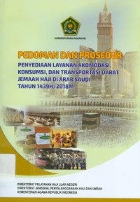 Image of Pedoman dan Prosedur  Penyediaan Layanan Akomodasi, Konsumsi, dan Transportasi Darat Jemaah Haji Di Arab Saudi Tahun 1439 H/2018 M