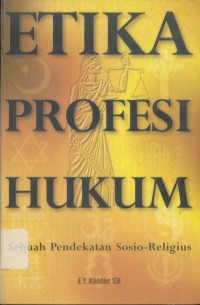 Image of Etika Profesi Hukum : Sebuah Pendekatan Sosio-Religius