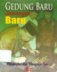 Image of Gedung Baru Semangat Baru : Merangkai Asa Mengukur Kinerja
