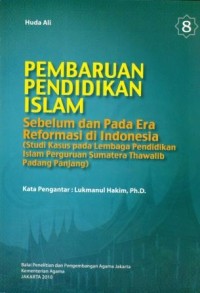 Image of Pembaruan Pendidikan Islam Buku 8 : Sebelum dan pada Era Reformasi di Indonesia (Studi Kasus pada Lembaga Pendidikan Islam Perguruan Sumatera Thawalib Padang Panjang)