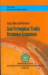 Image of Fungsi, Makna, dan Pelestarian Seni Pertunjukan Tradisi Bernuansa Keagamaan