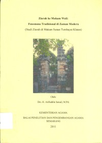 Image of Ziarah Ke Makam Wali : Fenomena Tradisional di Zaman Modern ( Studi Ziarah di Makam Sunan Tembayat Klaten )
