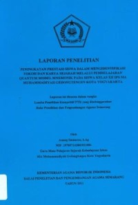 Image of Laporan Penelitian Peningkatan Prestasi Siswa Dalam Mengidentifikasikan Tokoh Dan Karya Sejarah Melalui Pembelajaran Quntum Model Mnemonik Pada Siswa Kelas XII IPS MA Muhammadiyah Gedongtengen Kota Yogyakarta
