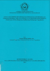 Image of Laporan Penelitian Kompetitif Individual Keagamaan ( Upaya Kelompok Muslim Dan Katholik Dalam Menghalau Gerakan Radikal Melalui Penguatan Ekonomi Masyarakat ( Studi Kasus Di Desa BANJAROYA, Kalibawang Kulonprogo Yogyakarta)