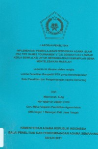 Image of Laporan Penelitian Implementasi Pembelajaran Pendidikan Agama Islam ( PAI ) Tipe Games Tournament (TGT) Berbantuan Lembar Kerja Sama ( LKS ) UntukMeningkatan Kemampuan Siswa Menyelesaikan Masalah