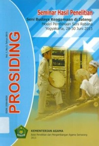 Image of Prosiding Vol.1 Mo.3 Tahun 2013 Seminar Hasil Penelitian Seni Budaya Keagamaan di Jateng : Model Pemninaan Seni Rebana Yogyakarta, 28 -30 Juni 2013