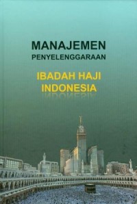 Image of Manajemen penyelenggaraan ibadah haji Indonesia