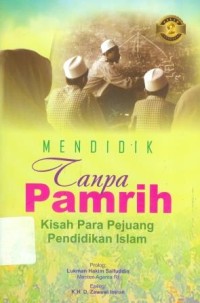 Image of Mendidik Tampa Pamrih Kisah Para Pejuang Pendidikan Islam Jilid 2