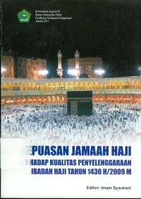 Image of Kepuasan Jamaah Haji Terhadap Kualitas Penyelenggaraan Ibadah Haji Tahun 1430 H/ 2009 M