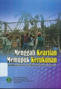 Image of Menggali Kearifan Menumpuk Kerukunan Peta Kerukunan dan Konflik Keagamaan di Indonesia