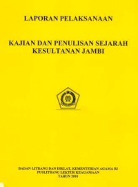 Image of Laporan Kajian Dan Penulisan Sejarah Kesultanan Jambi
