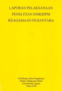Image of Laporan Pelaksana Penelitian Inskripsi Keagamaan Nusantara