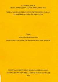 Image of Laporan Akhir Hasil Penelitian Tahin Anggaran 2011 Melacak Jejak Peran Musim Tionghoa Dalam Perkembangan Islam Di Banten