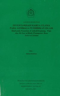 Image of Laporan Penelitian Inventarisasi Karya Ulama Pada Lembaga Pendididkan Islam Studi pada Pesantren As Ã¡diyah Sengkang ,Wajo dan Ma'had al-hadis Watampone,Bone Sulawesi Selatan