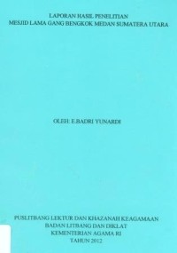 Image of Laporan Hasil Penelitian Mesjid Lama Gang Bengkok Medan Sumatera Utara