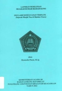 Image of Laporan Penelitian Sejarah Rumah Ibadah Kuno Sigi lamo KesultananTernate (Sejarah Masjid Tua di maluku Utara)