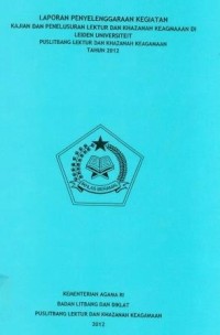 Image of Laporan Penyelenggaraan Kegiatan KajianDan Penelusuran Lektur Dan Khazanah Keagamaan Di Leiden Universiteit Puslitbang Lektur Dan Khazanah Keagamaan Tahun 2012