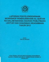 Image of Laporan Penyelenggaraan : Workshop Penterjemahan Al-Qur'an ke Dalam Bahasa Daerah Puslitbang Lektur Dan Khazanah Keagmaan Tahun 2012