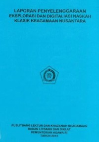 Image of Laporan Penyelenggaraan Eksplorasi dan Digitalisasi Naskah Klasik Keagamaan Nusantara