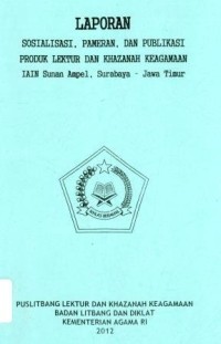 Image of Laporan Sosialisasi,Pameran,Dan Publikasi Produk Lekrtur dan Khazanah Keagamaan IAIN Sunan Ampel,Surabaya - Jawa Timur