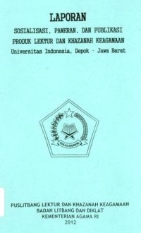 Image of Laporan Sosialisasi,Pameran,Dan Publikasi Produk Lektur dan Khazanah Keagamaan Univeristas Indoensia ,Depok - Jawa Barat