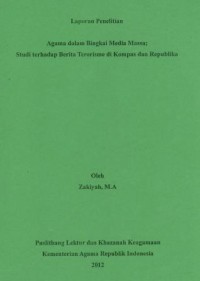 Image of Laporan Penelitian Agama Bingkai Media Massa; Studi Terhadap Berita Terorisme Di Kompas Dan Republika
