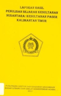 Image of Laporan Hasil Penulisan Sejarah Kesultanan Nusantara: Kesultanan Paser Kalimantan Timur