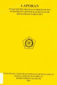 Image of Laporan Evaluasi Pelaksanaan Program 2013 Puslitbang Lektur dan Khazanah Keagamaan