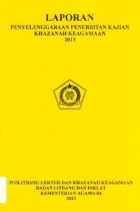 Image of Laporan Penyelenggaraan Penerbitan Kajian Khazanah Keagamaan 2013