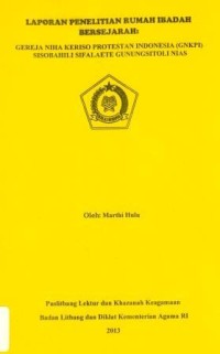 Image of Laporan Penelitian Rumah Ibadah Bersejarah: Gereja Niha Keriso Protestan Indonesia (GNKPI) Sisobahili Sifalaete Gunungsitoli Nias