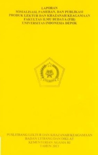 Image of Laporan Sosialisasi, Pameran, Dan Publikasi Produk Lektur Dan Khazanah Keagamaan Falkutas Ilmu Budaya (FIB) Universitas Indonesia Depok