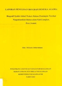 Image of Laporan Penulisan Biografi Pemuka Agama: Biografi Syekh Abdul Wahab Rokan Pemimpin Tarekat Naqsabandiah Babussalam Kab. Langkat, Prov. Sumut.