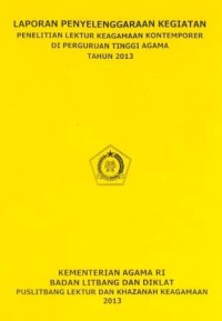 Image of Laporan Penyelenggaraan Kegiatan Penelitian Lektur Keagamaan Kontemporer Di Perguruan Tinggi Agama Tahun 2013