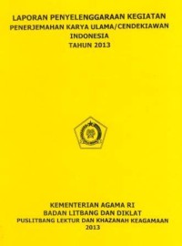 Image of Laporan Penyelenggaraan Kegiatan Penerjamahan Karya Ulama/Cendikiawan Indonesia Tahun 2013