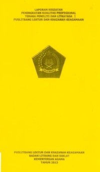 Image of Laporan Kegiatan Peningkatan Kualitas Profesional Tenaga Peneliti dan Litkayasa I Puslitbang Lektur dan Khazanah Keagamaan