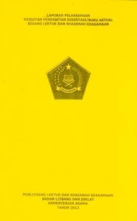 Image of Laporan Pelaksanaan Kegiatan Penerbitan Disertasi/Buku Aktual Bidang Lektur dan Khazanah Keagamaan