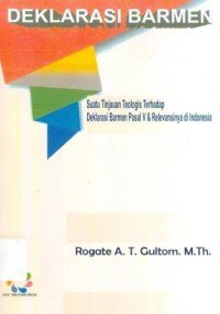 Image of Deklarasi Barmen : Suatu Tinjauan Teologis terhadap Deklarasi Barmen Pasal V dan Relevansinya di Indonesia