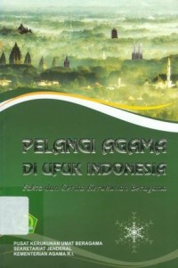 Image of Pelangi Agama di Ufuk Indonesia : Fakta dan Cerita Kerukunan Beragama