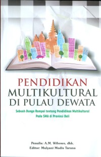 Image of Pendidikan Multikultural Di Pulau Dewata: sebuah bunga rampai tentang pendidikan multikultural pada SMA di provinsi Bali