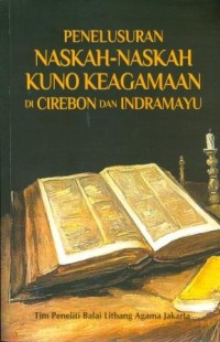 Image of Penelusuran Naskah-Naskah Kuno Keagamaan Di Cirebon Dan Indramayu
