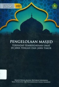 Image of Pengelolaan masjid terhadap pemberdayaan umat di Jawa Timur dan Jawa Tengah: Laporan penelitian bidang bimas dan layanan keagamaan