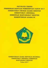 Image of Petunjuk Teknis Pemberian Bantuan Pemerintah Tahun 2017 Direktorat Urusan Agama kristen Direktorat Jenderal Bimbingan Masyarakat Kristen Kementerian Agama RI