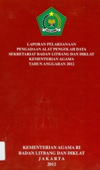Image of Laporan pelaksanaan pengadaan alat pengolah data seretariat badan litbang dan diklat kementerian agama Tahun anggaran 2012
