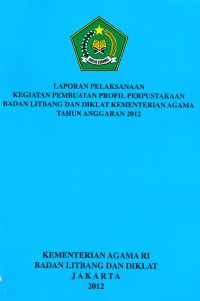 Image of Laporan Pelaksanaan Kegiatan Pembuatan Profil Perpustakaan Badan Litabng dan Diklat Kementerian Agama Tahun Anggaran 2012