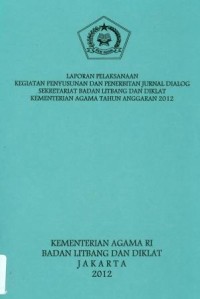 Image of Laporan pelaksanaan kegiatan penyusunan dan penerbitan jurnal dialog seketariat badan litbang dan diklat kementerian agama tahun anggaran 2012