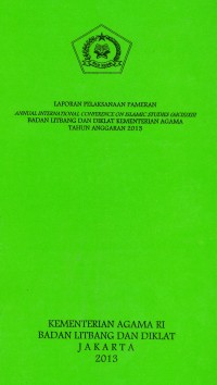 Image of Laporan pelaksanaan pameran Annual international conference on islamic ( Aicis ) XIII badan litbang dan diklat kementerian agama Tahun anggaran 2013