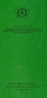 Image of Laporan pelaksanaan pengolahan pustaka sekretariat bdan litbang dan diklat kementerian agama Tahun anggaran 2013
