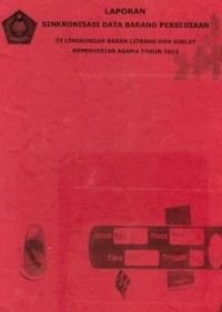 Image of Laporan Sinkronisasi Data Barang Persediaan di Lingkungan Badan Litbang dan Diklat Kementerian Agama Tahun 2013